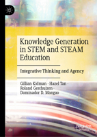 Integrative Thinking and Knowledge Generation in STEA+M Education: Trans-Disciplinary Understandings of Inquiry-based Practices 3032032466 Book Cover