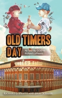 Old Timers Day: As told by GOD to Richard LoPresto 1638715467 Book Cover