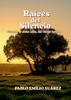 Raices del silencio: Cuando el alma calla, las raices hablan. (Spanish Edition) 3695131268 Book Cover