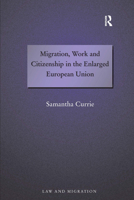 Migration, Work and Citizenship in the Enlarged European Union 0754673510 Book Cover