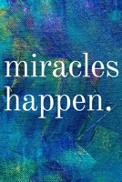 Miracles Happen: Inspirational Gifts for Someone Special --Birthday, Christmas - Lined Blank Notebook Journal 170047992X Book Cover