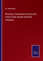 Dictionary of Quotations from the Latin, French, Greek, Spanish and Italian Languages 3375148380 Book Cover