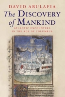 The Discovery of Mankind: Atlantic Encounters in the Age of Columbus 0300125828 Book Cover