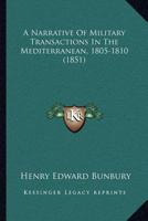 A Narrative Of Military Transactions In The Mediterranean, 1805-1810 1145397247 Book Cover