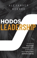 Hodos Leadership : An Invitation to Young Christian Professionals to Reflect and Advance in the Paths of Spiritual, Ethical, and Effective Leadership 1735377457 Book Cover
