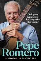Pepe Romero: Dialogues on a Life's Journey with the Guitar 1648251188 Book Cover