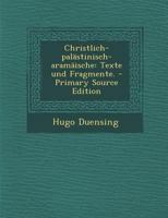 Christlich-pal�stinisch-aram�ische: Texte und Fragmente. 0274797534 Book Cover