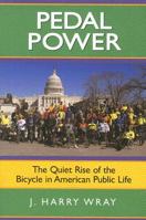 Pedal Power: The Quiet Rise of the Bicycle in American Public Life 1594514631 Book Cover