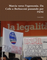 Marcia verso l'egemonia. Da Cefis a Berlusconi passando per l'ENI 1387176064 Book Cover