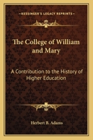 The College of William and Mary: A Contribution to the History of Higher Education 124879401X Book Cover