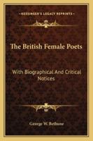 The British Female Poets: With Biographical And Critical Notices 1355921538 Book Cover