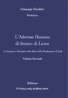 L’Adversus Haereses di Ireneo di Lione: Vol. II. La Lettera ai Romani nella difesa della Professione di fede (Italian Edition) B0HGZPR8G2 Book Cover