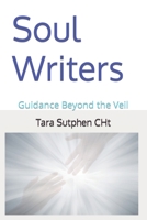 Soul Writers: Guidance Beyond the Veil B0C91KRHQF Book Cover