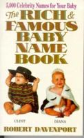 The Rich and Famous Baby Name Book: Thousand Celebrity Names for Your Baby 0312954077 Book Cover
