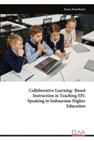 Collaborative Learning- Based Instruction in Teaching EFL Speaking in Indonesian Higher Education 9999316778 Book Cover