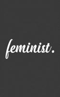 Feminist: Feminist Notebook - Great Womens Doodle Diary Book As Gift For Women Feminists To Show Support For Feminism, Equality And Equal Gender Rights! For Strong Woman Who Resist In Female Prost Mar 1077446004 Book Cover