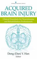 Acquired Brain Injury: Clinical Essentials for Neurotrauma and Rehabilitation Professionals 0826131360 Book Cover