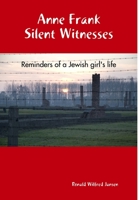 Anne Frank: Silent Witnesses: Reminders of a Jewish Girl's Life 1320643671 Book Cover