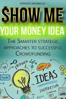 Show Me Your Money Idea 1543046339 Book Cover