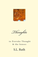 Thoughts to Provoke Thought and the Senses: poetry 1482006561 Book Cover