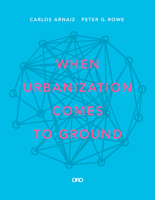 When Urbanization Comes to Ground: Caza + Subra 1940743915 Book Cover