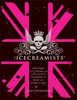 The Icecreamists: Boutique Ice Creams and Other Guilty Pleasures to Make and Enjoy at Home. Matt O'Connor 1845337069 Book Cover