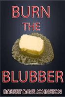 Burn the Blubber: How to Lose Belly Fat Fast, and for Good! 149733344X Book Cover