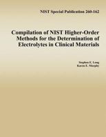 Compilation of NIST Higher-Order Methods for the Determination of Electrolytes in Clinical Materials 1495921387 Book Cover
