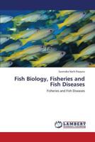 Fish Biology, Fisheries and Fish Diseases: Fisheries and Fish Diseases 3659425435 Book Cover