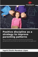 Positive discipline as a strategy to improve parenting patterns 6206959384 Book Cover