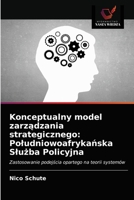Konceptualny model zarządzania strategicznego: Południowoafrykańska Służba Policyjna: Zastosowanie podejścia opartego na teorii systemów 6202778695 Book Cover