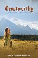 Trustworthy: A Young Woman's Yearning for Faithful Love 1486613144 Book Cover
