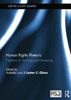 Human Rights Rhetoric: Traditions of Testifying and Witnessing (Rhetoric Society Quarterly) 0415527570 Book Cover