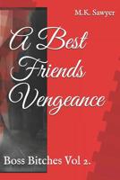 A Best Friends Vengeance: Boss Bitches Vol 2. 1545190720 Book Cover