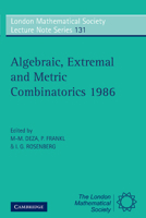 Algebraic, Extremal and Metric Combinatorics 1986 (London Mathematical Society Lecture Note Series)