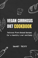 Vegan Cirrhosis Diet Cookbook: Delicious Plant-Based Recipes for a Healthy Liver and Body B0BVSXBCF9 Book Cover