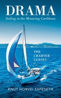 Drama Sailing in the Menacing Caribbean: The Charter Guests B0DTKQJ1JV Book Cover