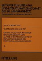 «Gott Oder Das Nichts»: Sartre-Rezeption Im Fruehen Nachkriegswerk Von Alfred Andersch Im Kontext Der Zeitgenoessischen Existentialismusdiskussion 3631496303 Book Cover