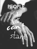 People I Just Can't Stand - Let It All Out: Anger management - Expressive Therapies - Overcoming Emotions That Destroy B0841YZK7D Book Cover