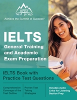 IELTS General Training and Academic Exam Preparation: IELTS Book with Practice Test Questions: [Includes Audio Links for Listening Section Prep] 1637754574 Book Cover