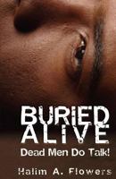 Buried Alive: Dead Men Do Talk! 0977831817 Book Cover