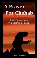 A Prayer for Chehab: Devotionals for the Hurting Heart 1449597769 Book Cover