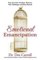 Emotional Emancipation: Step Into Your Freedom, Reinvent Your Challenges, and Move Beyond 1732515905 Book Cover