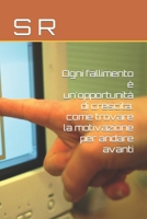 Ogni fallimento è un'opportunità di crescita: come trovare la motivazione per andare avanti B0C2ST18SD Book Cover