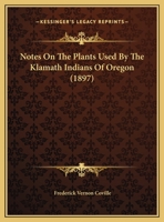 Notes On The Plants Used By The Klamath Indians Of Oregon 1166272788 Book Cover