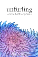 unfurling: a little book of poems 0359103766 Book Cover