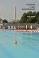 Secrets Of A Serbian Water Polo Coach 1105020339 Book Cover