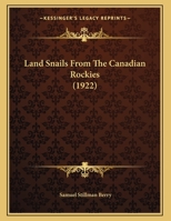 Land Snails From the Canadian Rockies 101744532X Book Cover