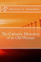 The Cathartic Memories of an Old Woman: Cathartic Memories 1519792921 Book Cover