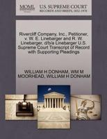 Rivercliff Company, Inc., Petitioner, v. W. E. Linebarger and R. W. Linebarger, d/b/a Linebarger U.S. Supreme Court Transcript of Record with Supporting Pleadings 1270409166 Book Cover